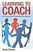 Learning to Coach: 2nd edition