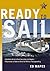Ready To Sail: A Captain's Guide to Boat Inspection and Repairs -- Preparations of Boat and Crew for Offshore Passagemaking