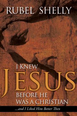 I Knew Jesus before He Was a Christian...and I Liked Him Better Then (Paperback)