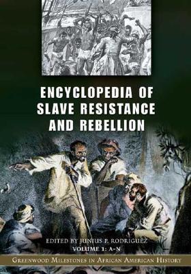Encyclopedia of Slave Resistance and Rebellion: Greenwood Milestones in African American History [2 volumes] (Hardcover)