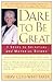 Dare to Be Great! by Terry Cole‐Whittaker