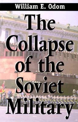 The Collapse of the Soviet Military (Paperback)