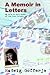A Memoir in Letters by Hadwig Gofferje A Memoir in Letters by Hadwig Gofferje