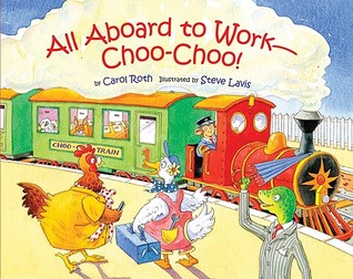 All Aboard to Work--Choo-Choo! (Hardcover)
