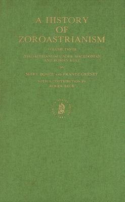 A History of Zoroastrianism: Zoroastrianism Under Macedonian and Roman Rule (Hardcover)
