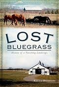 Lost Bluegrass:: History of a Vanishing Landscape