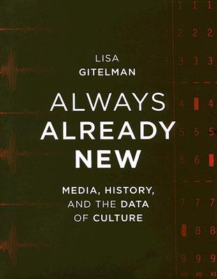Always Already New: Media, History, And the Data of Culture (Hardcover)