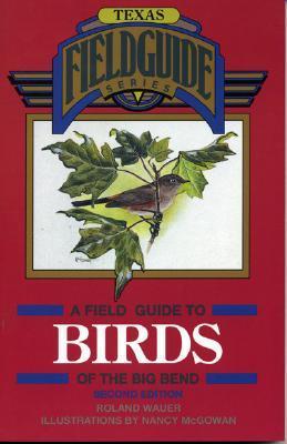 A Field Guide to Birds of the Big Bend (Texas Field Guide Series)