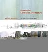 Drawing for Landscape Architecture: Sketch to Screen to Site