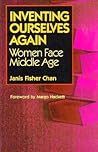 Inventing Ourselves Again: Women Face Middle Age Inventing Ourselves Again: Women Face Middle Age