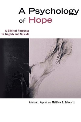 A Psychology of Hope: A Biblical Response to Tragedy and Suicide (Paperback)