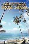 Greetings From Ghana: An Englishmen's Adventures from the City of Accra