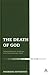 The Death of God: An Investigation into the History of the Western Concept of God (T&T Clark Theology)
