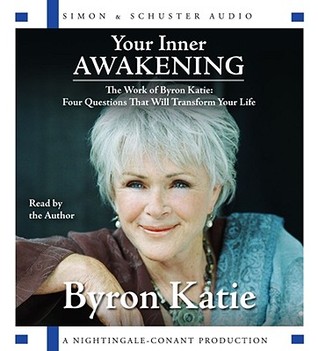 Your Inner Awakening: The Work of Byron Katie: Four Questions That Will Transform Your Life (Audio CD)