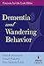 Dementia and Wandering Behavior: Concern for the Lost Elder