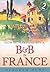 How to start and run a B&B in France: 2nd edition
