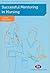 Successful Mentoring in Nursing (Post-Registration Nursing Education and Practice LM Series)