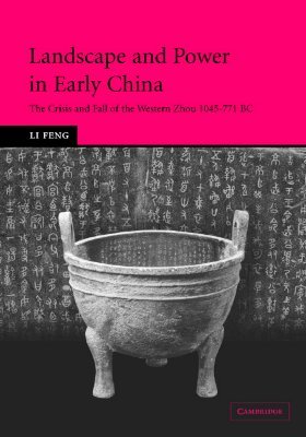Landscape and Power in Early China: The Crisis and Fall of the Western Zhou 1045-771 BC (Hardcover)