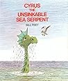 Cyrus the Unsinkable Sea Serpent by Bill Peet