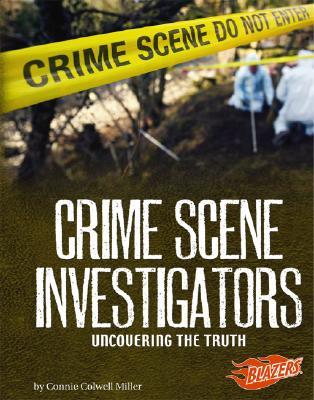 Crime Scene Investigators: Uncovering the Truth (Blazers Line of Duty)