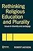 Rethinking Religious Education and Plurality