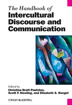 The Handbook of Intercultural Discourse and Communication (Blackwell Handbooks in Linguistics)