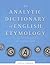 An Analytic Dictionary of English Etymology: An Introduction