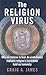 The Religion Virus: Why We ...