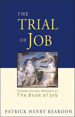 The Trial of Job: Orthodox Christian Reflections on the Book of Job (Paperback)