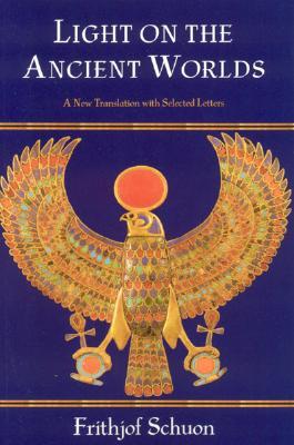 Light on the Ancient Worlds: A New Translation with Selected Letters (The Library of Perennial Philosophy)