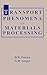Transport Phenomena in Materials Processing by D.R. Poirier