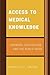 Access to Medical Knowledge: Libraries, Digitization, and the Public Good