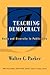 Teaching Democracy: Unity and Diversity in Public Life (Multicultural Education Series)