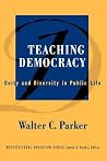 Teaching Democracy: Unity and Diversity in Public Life (Multicultural Education Series) Teaching Democracy: Unity and Diversity in Public Life (Multicultural Education Series)