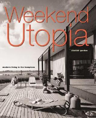 Weekend Utopia: modern living in the hamptons (Hardcover)