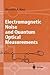 Electromagnetic Noise and Quantum Optical Measurements (Advanced Texts in Physics)