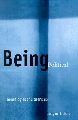 Being Political: Genealogies of Citizenship (Paperback)