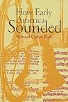 How Early America Sounded by Richard Cullen Rath