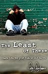The Least of These: Lessons Learned from Kids on the Street The Least of These: Lessons Learned from Kids on the Street