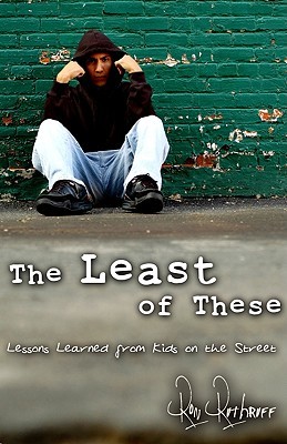 The Least of These: Lessons Learned from Kids on the Street (Hardcover)