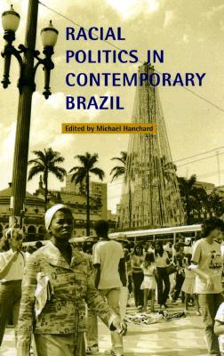 Racial Politics in Contemporary Brazil (Paperback)