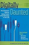 Digitally Daunted: The Consumer's Guide to Taking Control of the Technology in Your Life Digitally Daunted: The Consumer's Guide to Taking Control of the Technology in Your Life