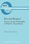 Beyond Reason: Essays on the Philosophy of Paul Feyerabend (Boston Studies in the Philosophy and History of Science, 132)