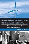 Alternative Pathways in Science & Industry: Activism, Innovation & the Environment in an Era of Globalization (Urban & Industrial Environments)