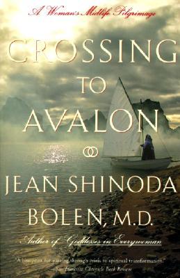 Crossing to Avalon: A Woman's Midlife Quest for the Sacred Feminine (Paperback)