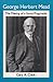 George Herbert Mead: The Making of a Social Pragmatist
