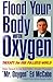 Flood Your Body With Oxygen...