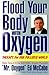 Flood Your Body With Oxygen by Ed McCabe