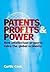 Patents, Profits and Power:...