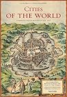 Cities of the World: Complete Edition of the Colour Plates of 1572-1617 Cities of the World: Complete Edition of the Colour Plates of 1572-1617